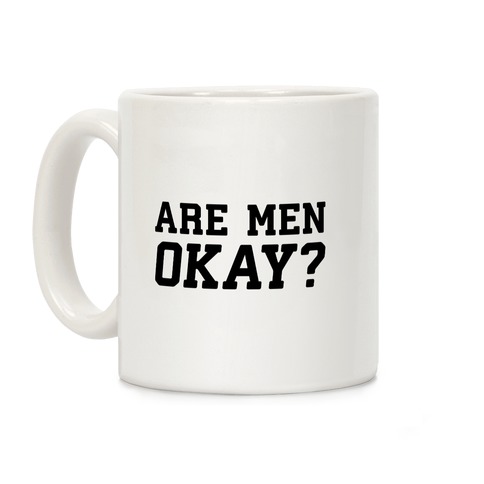 Are Men Okay? Coffee Mug