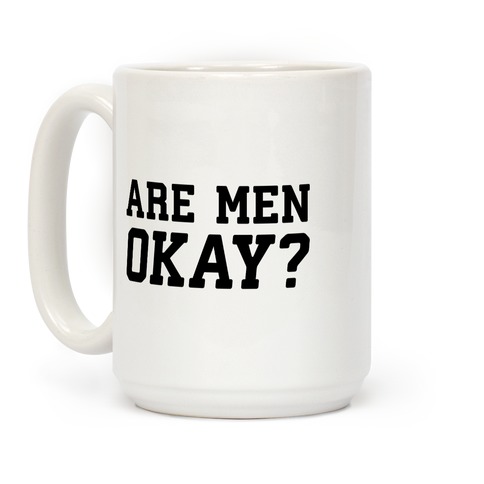 Are Men Okay? Coffee Mugs