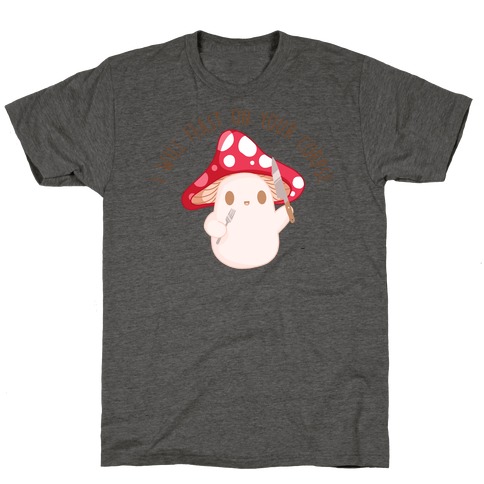 I Will Feast On Your Corpse Mushroom T-Shirt