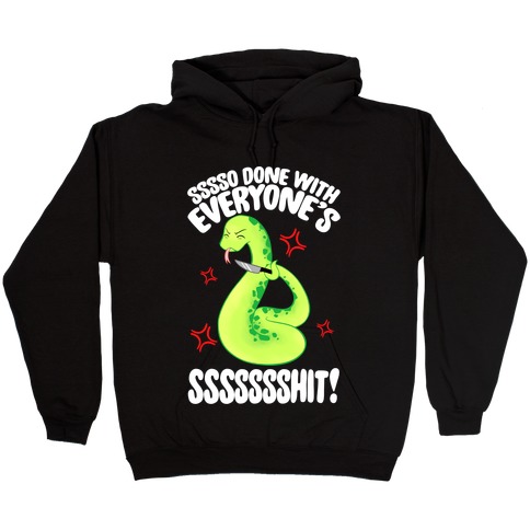 Sssso Done With Everyone's SSSSSSShit! Hooded Sweatshirt