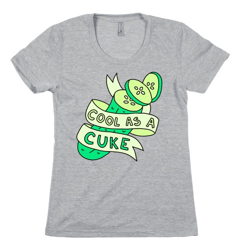 Cool As A Cuke Womens T-Shirt