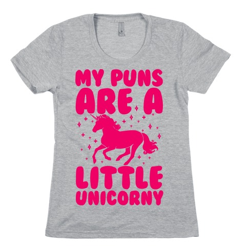 My Puns Are A Little Unicorny Womens T-Shirt