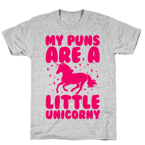 My Puns Are A Little Unicorny T-Shirt