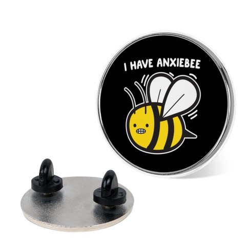 I Have Anxiebee Bee Pin