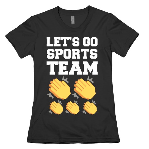Let's Go, Sports Team (Clap x5) Womens T-Shirt