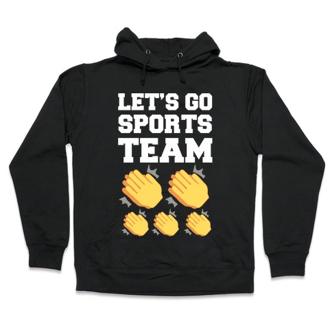 Let's Go, Sports Team (Clap x5) Hooded Sweatshirt