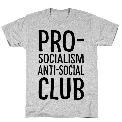 Pro-Socialism Anti-Social Club T-Shirt