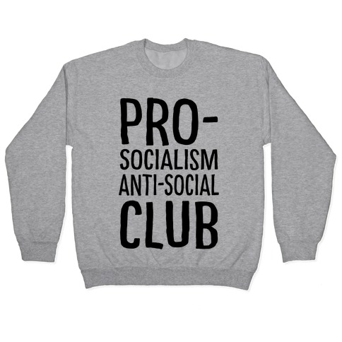 Pro-Socialism Anti-Social Club Pullover