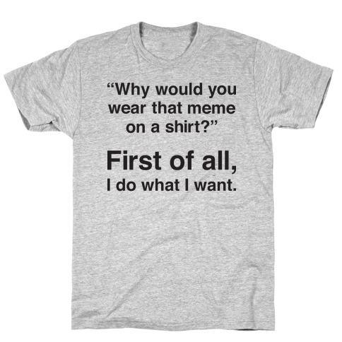 First of All Meme T-Shirt