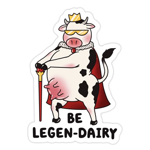 Be Legen-dairy Die Cut Sticker