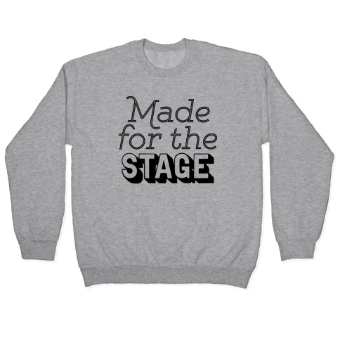 Made For The Stage Pullover