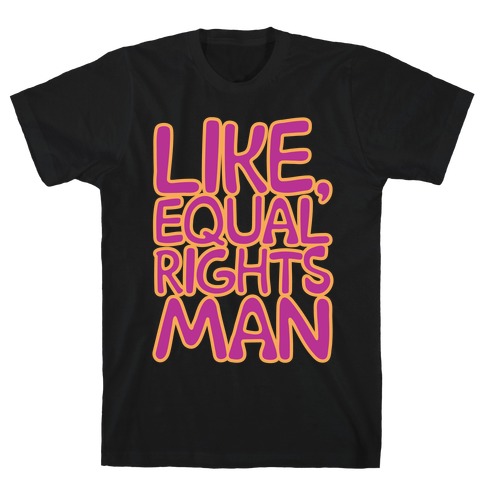 Like Equal Rights Man Parody White Print T-Shirt