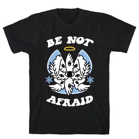 Be Not Afraid (Snow Angel) T-Shirt