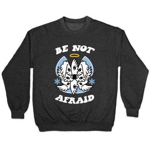 Be Not Afraid (Snow Angel) Pullover