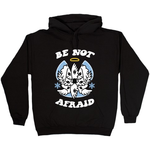 Be Not Afraid (Snow Angel) Hooded Sweatshirt