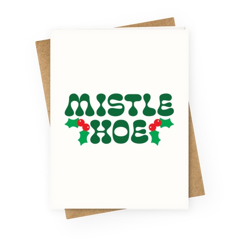 Mistle Hoe Greeting Card