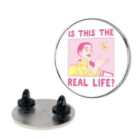 Is This the Real Life Pin