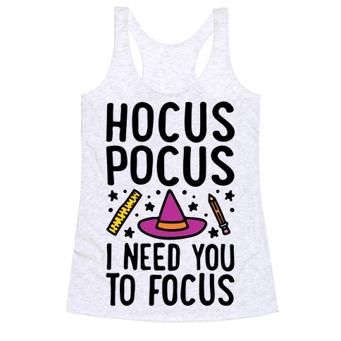 Hocus Pocus I Need You To Focus Racerback Tank Top