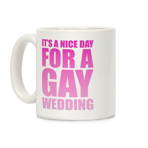 Nice Day for a Gay Wedding Coffee Mug