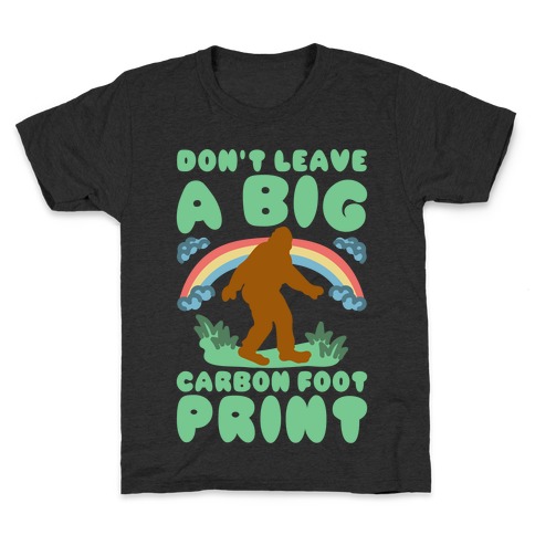 Don't Leave A Big Carbon Foot Print White Print Kids T-Shirt