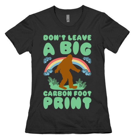 Don't Leave A Big Carbon Foot Print White Print Womens T-Shirt