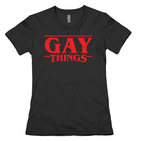 Gay Things (Solid Font) Womens T-Shirt