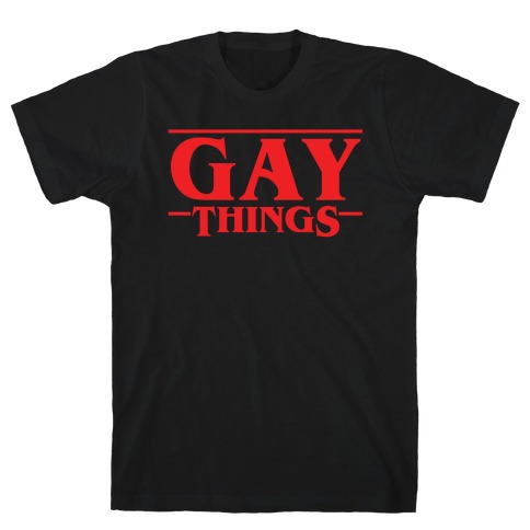 Gay Things (Solid Font) T-Shirt
