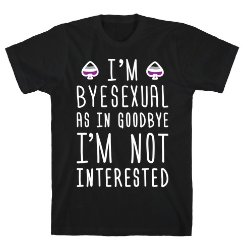 Byesexual (White) T-Shirt