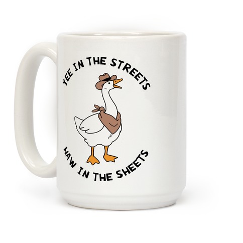 Yee In The Streets Haw In The Sheets Coffee Mug