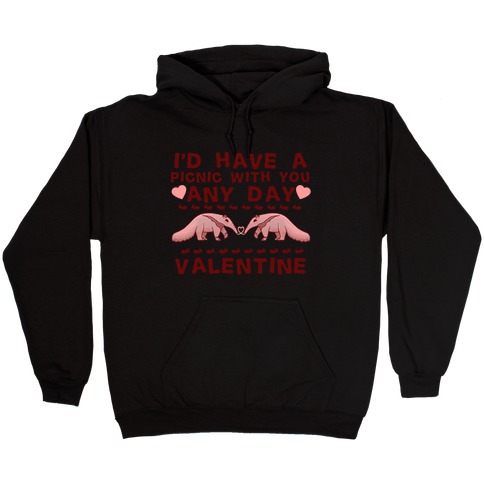I'd Have A Picnic With You Any Day Valentine Hooded Sweatshirt