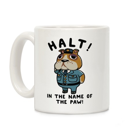 Halt in the Name of the Paw Booker Coffee Mug