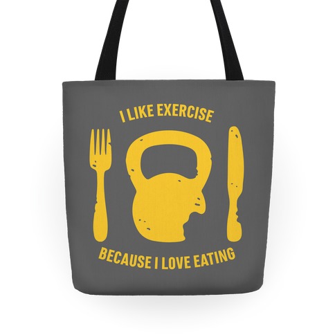 I Like Exercise Because I Love Eating Tote