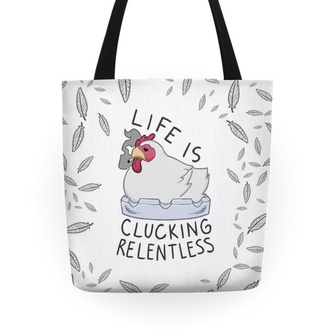 Life Is Clucking Relentless Tote