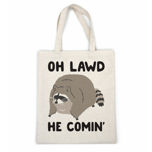 Oh Lawd He Comin' Raccoon Casual Tote
