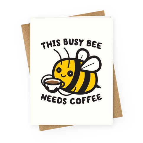 This Busy Bee Needs Coffee Greeting Card