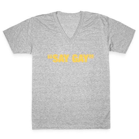 "Say Gay" V-Neck Tee Shirt