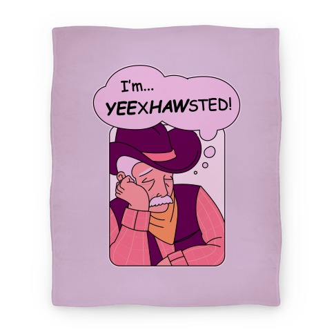 YEExHAWsted (Exhausted Cowboy) Blanket