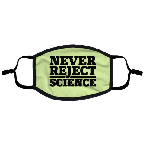 Never Reject Science Flat Face Mask