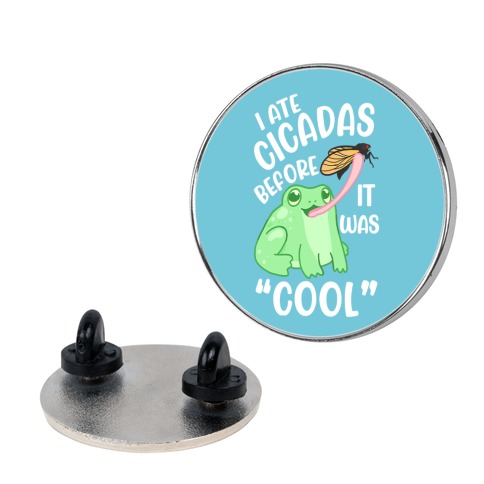 I Ate Cicadas Before It Was "Cool" Pin