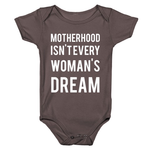 Motherhood Isn't Every Woman's Dream Baby One-Piece