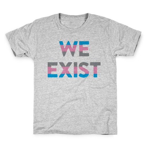 We Exist Transgender Kids T-Shirt