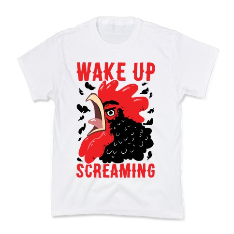 Wake Up Screaming Kids T-Shirt