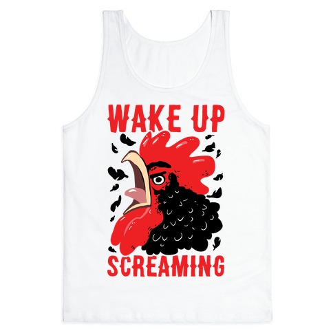 Wake Up Screaming Tank Top