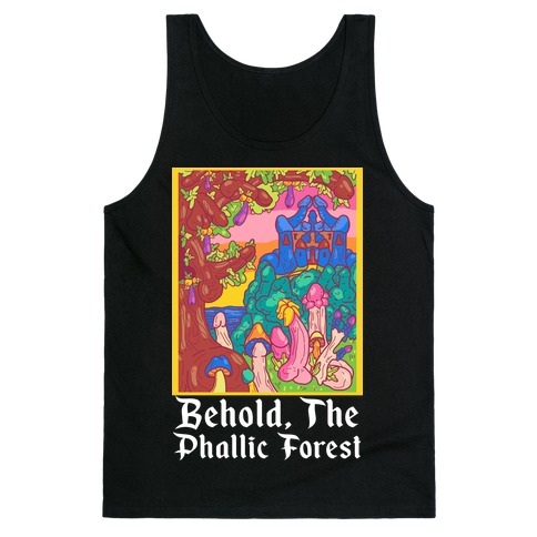 Behold, The Phallic Forest Tank Top