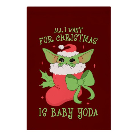 All I Want For Christmas Is Baby Yoda Garden Flag