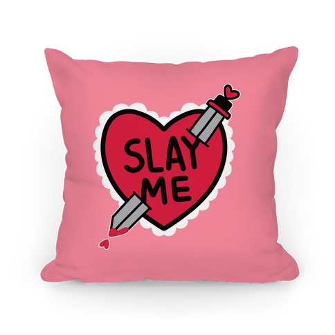 Slay Me Pillow