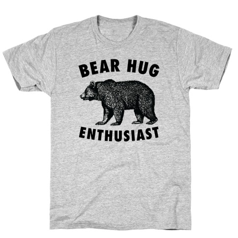 Bear Hug Enthusiast. T-Shirt