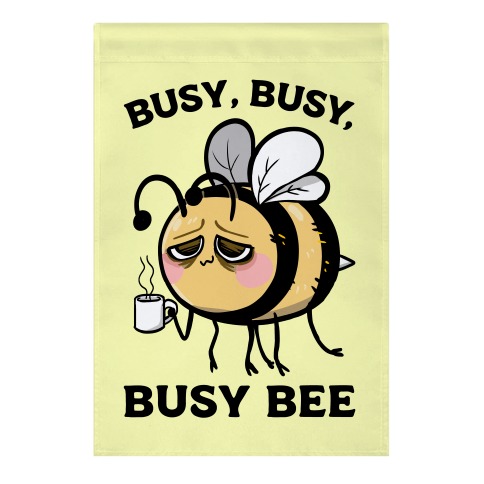 Busy, Busy, Busy Bee Garden Flag