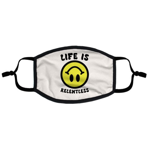 Life is Relentless Smiley Flat Face Mask