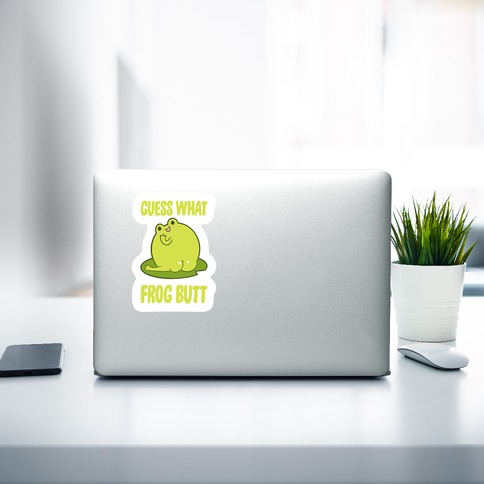 https://images.lookhuman.com/render/standard/R8lqNCh36JJYp2HSGs0q0IdZpV3vxiL5/diecut-whi-diecut_laptop_md-t-guess-what-frog-butt.jpg